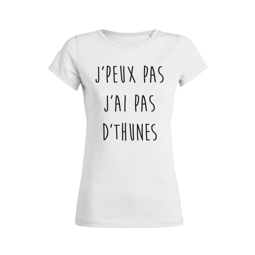 Teeshirt Femme - J'peux Pas J'ai Pas D'thunes