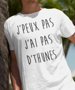 Teeshirt Homme - J'peux Pas J'ai Pas D'thunes
