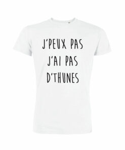 Teeshirt Homme - J'peux Pas J'ai Pas D'thunes