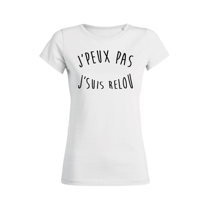 Teeshirt Femme - J'peux Pas J'suis Relou