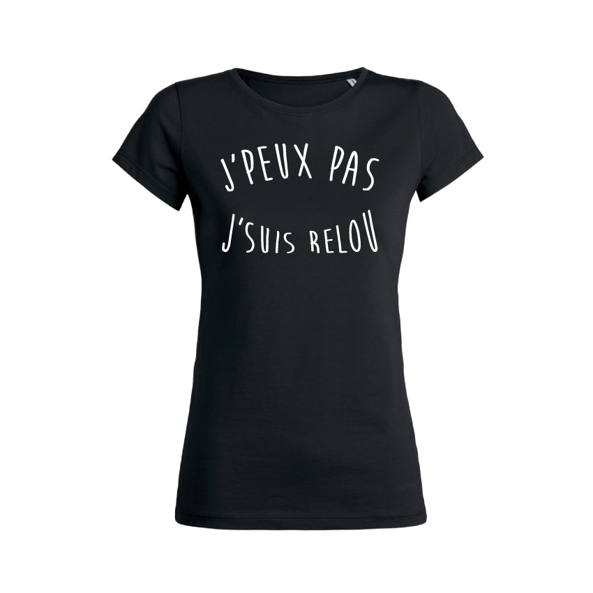 Teeshirt Femme - J'peux Pas J'suis Relou