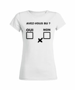 Teeshirt Femme - Avez-Vous Bu