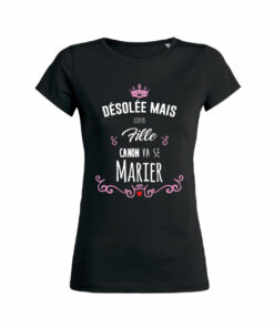 Teeshirt Femme - Désolée Mais Cette Fille Canon Va Se Marier