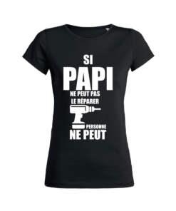 Teeshirt Femme - Si Papi Ne Peut Pas Le Réparer Personne ne peut