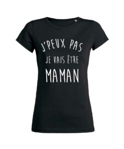 Teeshirt Femme - J'peux Pas Je Vais Être Maman