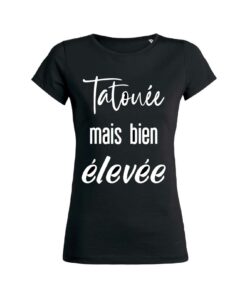 Teeshirt Femme - Tatouée mais bien élevée