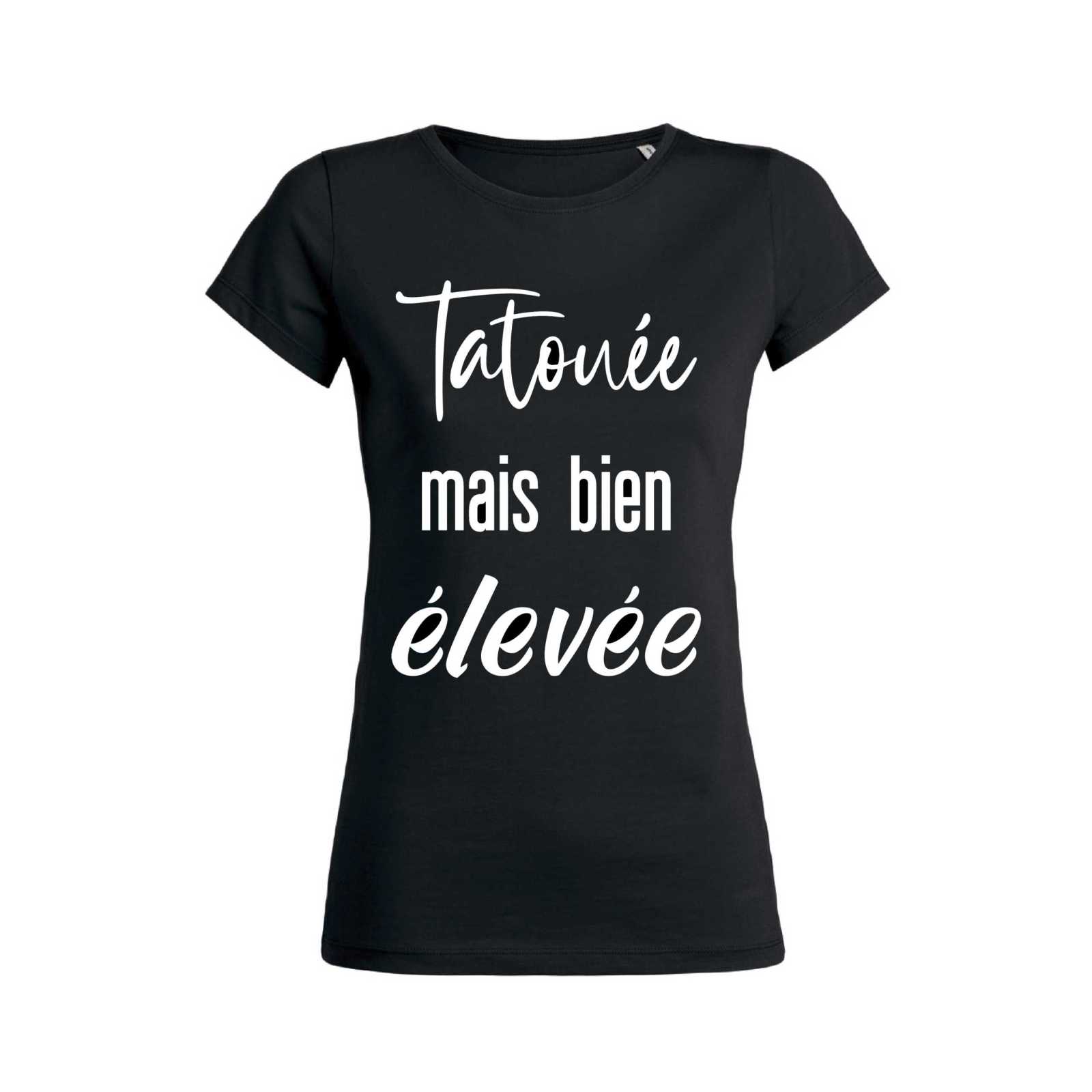 Teeshirt Femme - Tatouée mais bien élevée