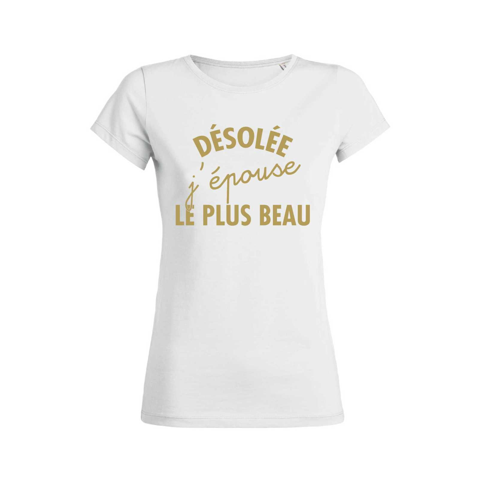 Teeshirt Femme – Désolée J'épouse Le Plus Beau
