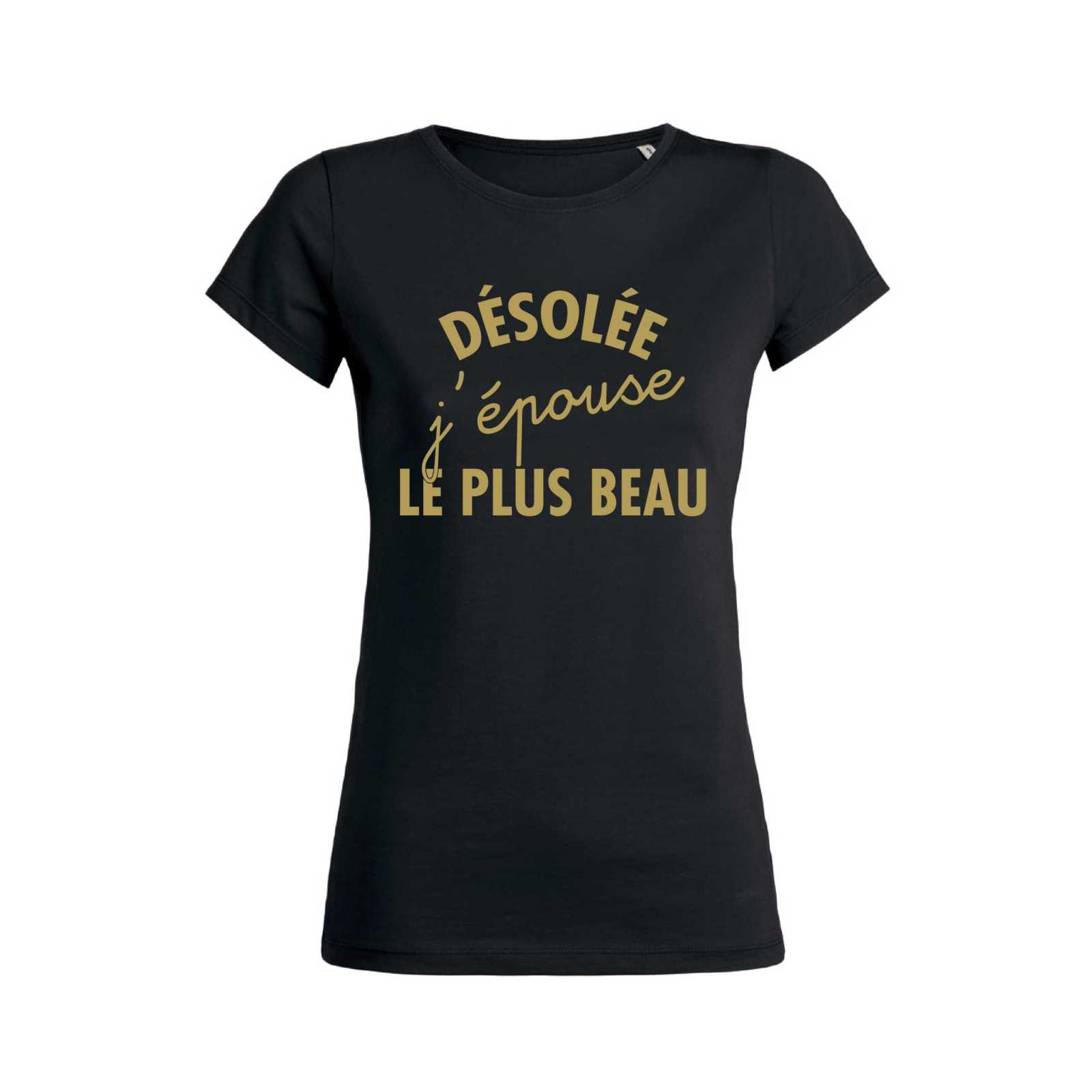 Teeshirt Femme – Désolée J'épouse Le Plus Beau