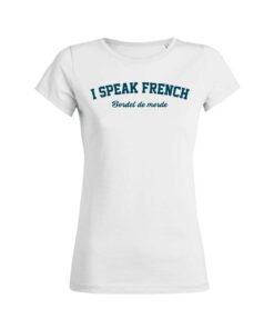Teeshirt Femme - I Speak French (Bordel de merde)