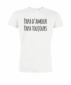 Teeshirt Homme - Papa D'Amour Papa Toujours