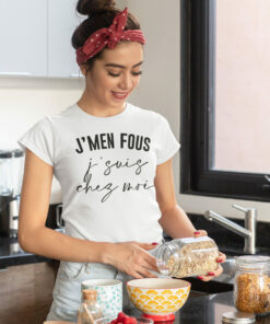 Teeshirt Femme - J'men Fous J'suis Chez Moi