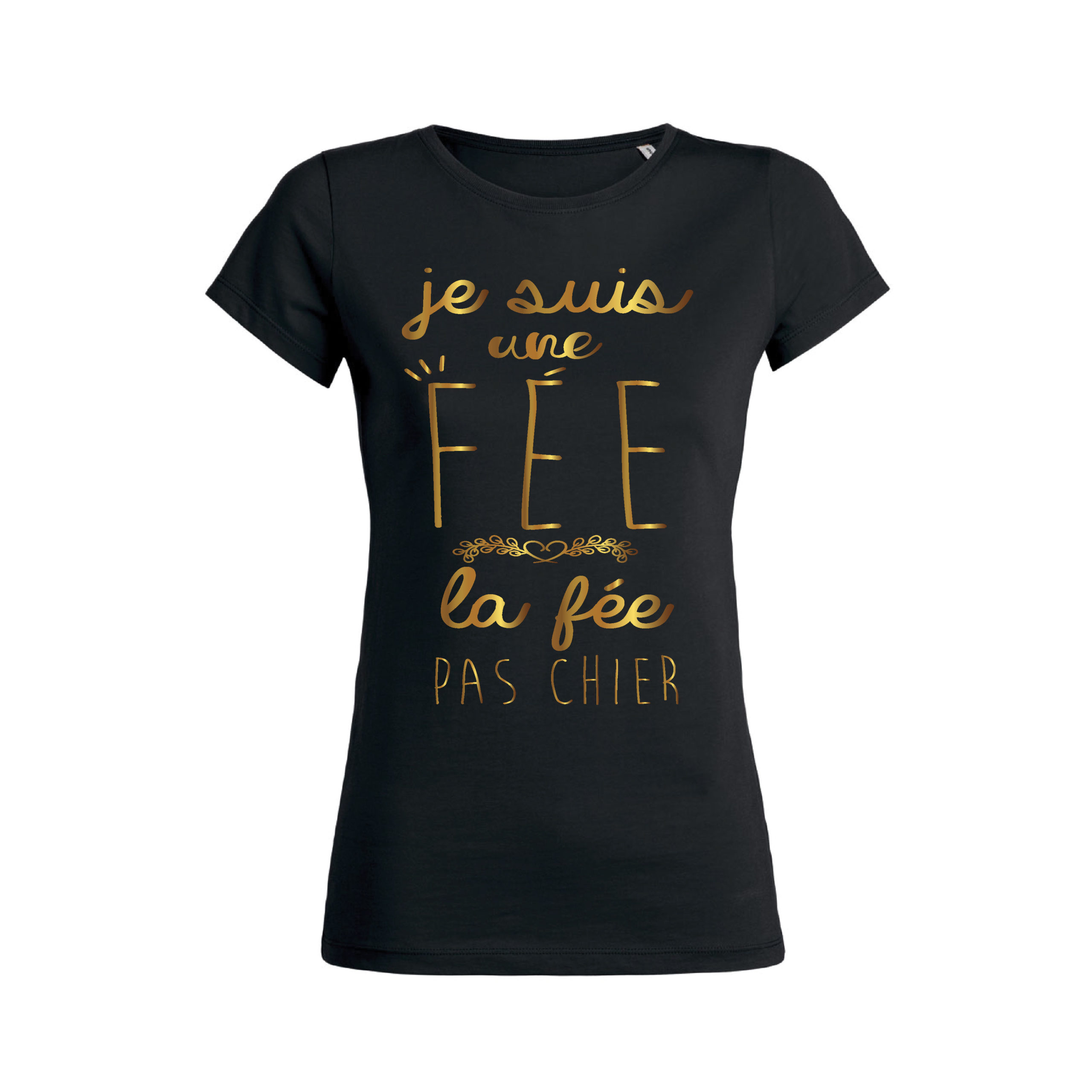 Teeshirt Femme - Je Suis Une Fée - La Fée Pas Chier