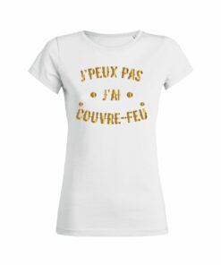 Teeshirt Femme - J'peux Pas J'ai Couvre Feu
