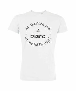 Teeshirt Homme - Je cherche pas à plaire je me kiffe déjà!