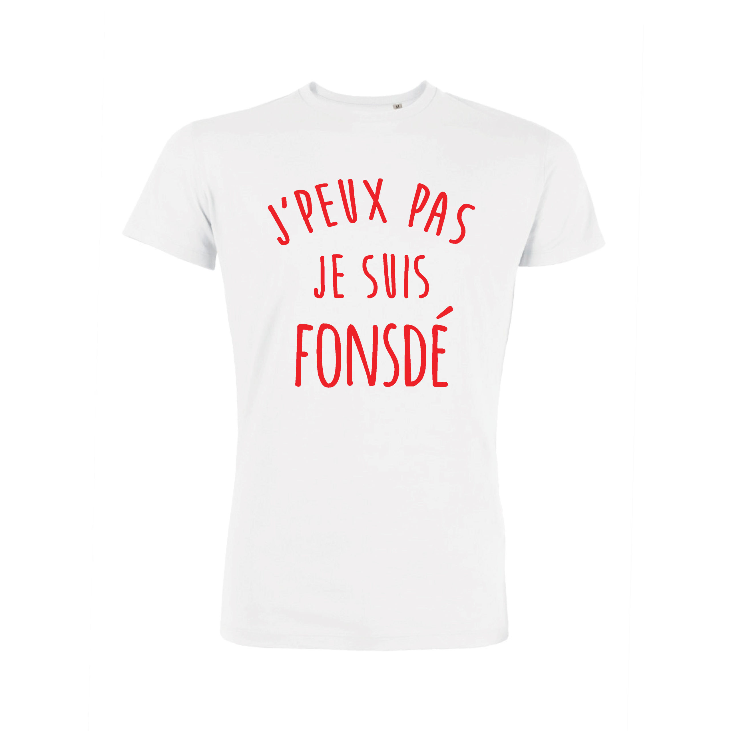 Teeshirt Homme - J'peux Pas Je Suis Fonsdé