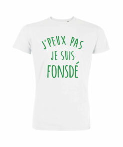 Teeshirt Homme - J'peux Pas Je Suis Fonsdé