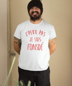 Teeshirt Homme - J'peux Pas Je Suis Fonsdé