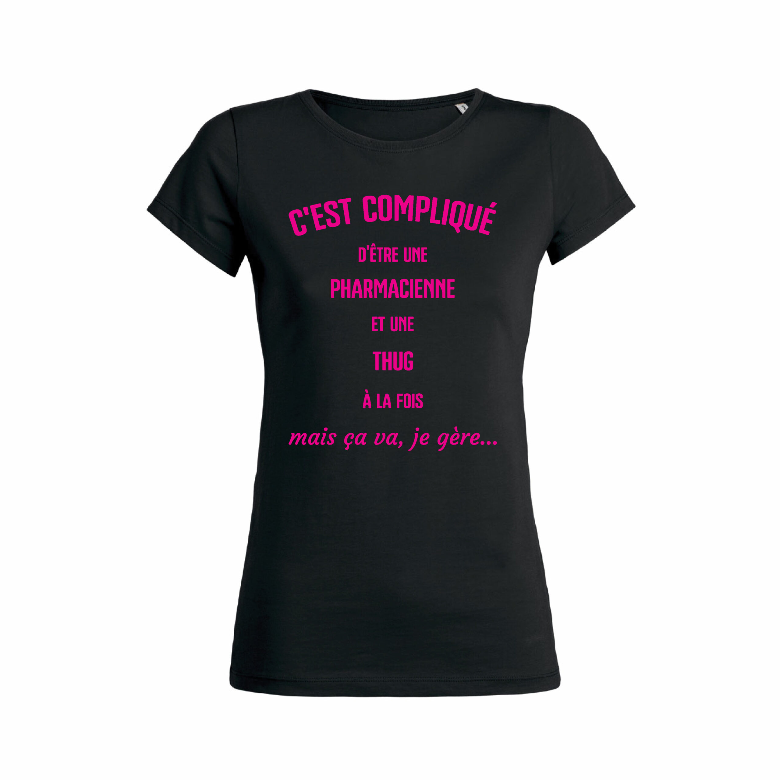 Teeshirt Femme - C'est Compliqué D'être Une Pharmacienne Et Une Thug À La Fois Mais Ça Va, Je Gère...