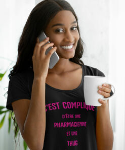 Teeshirt Femme - C'est Compliqué D'être Une Pharmacienne Et Une Thug À La Fois Mais Ça Va, Je Gère...