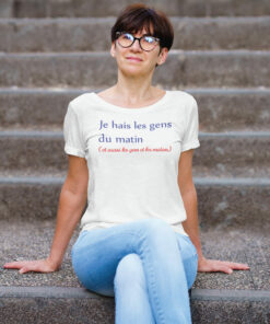 Teeshirt Femme - Je Hais Les Gens Du Matin (Et Aussi Les Gens Et Les Matins)