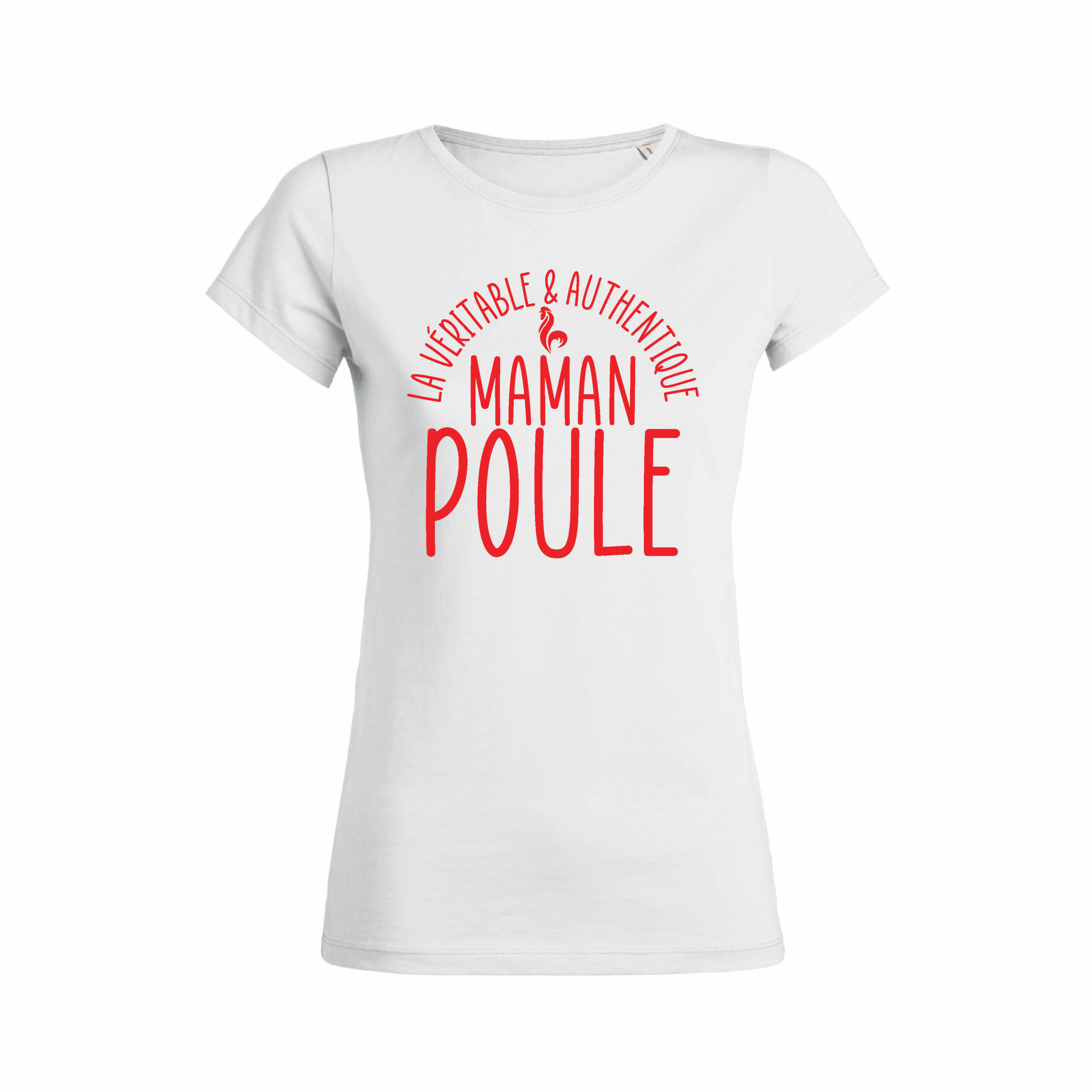 Teeshirt Femme - La Véritable & Authentique Maman Poule