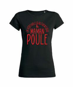 Teeshirt Femme - La Véritable & Authentique Maman Poule