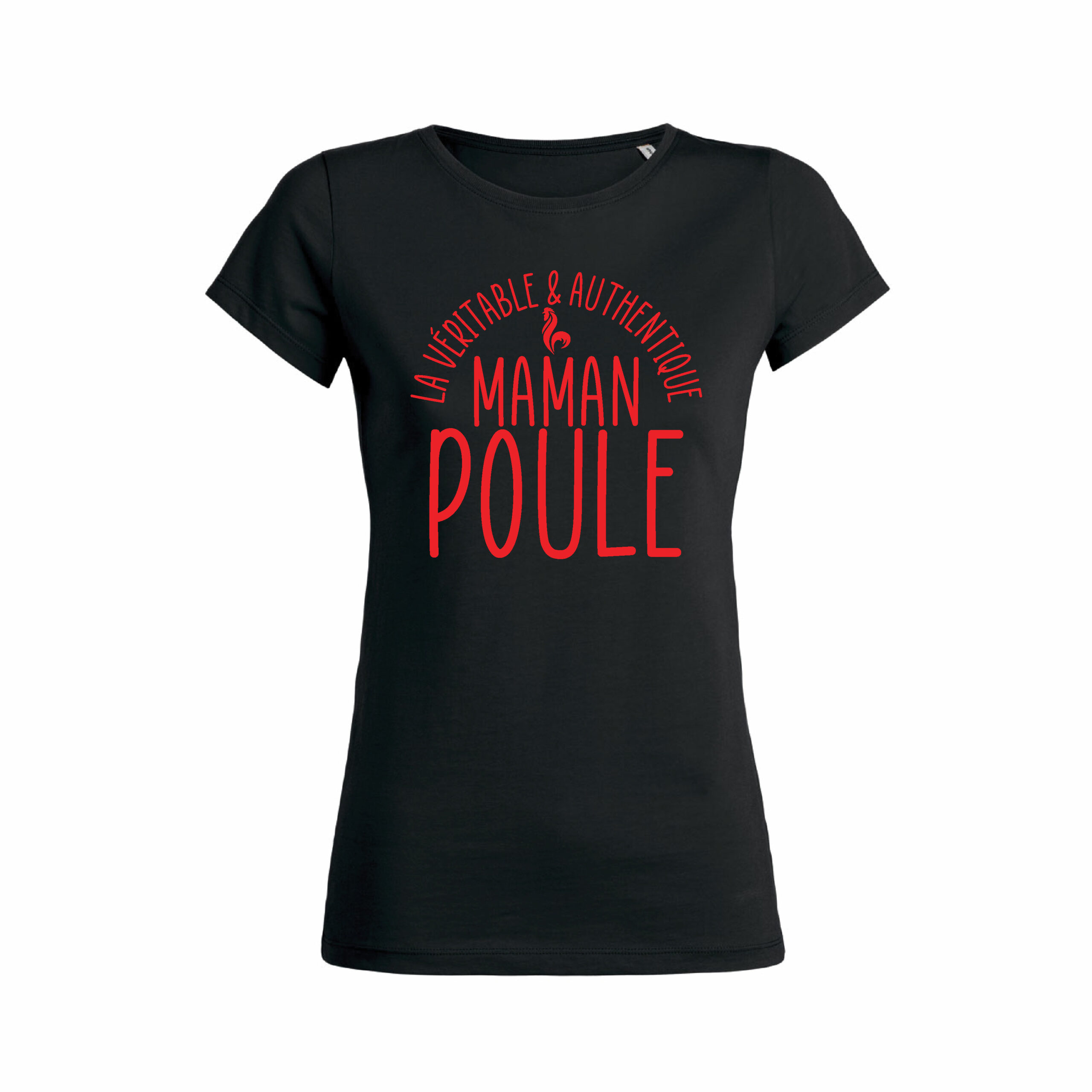 Teeshirt Femme - La Véritable & Authentique Maman Poule