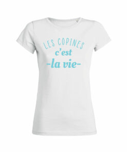 Teeshirt Femme - Les Copines C'est La Vie