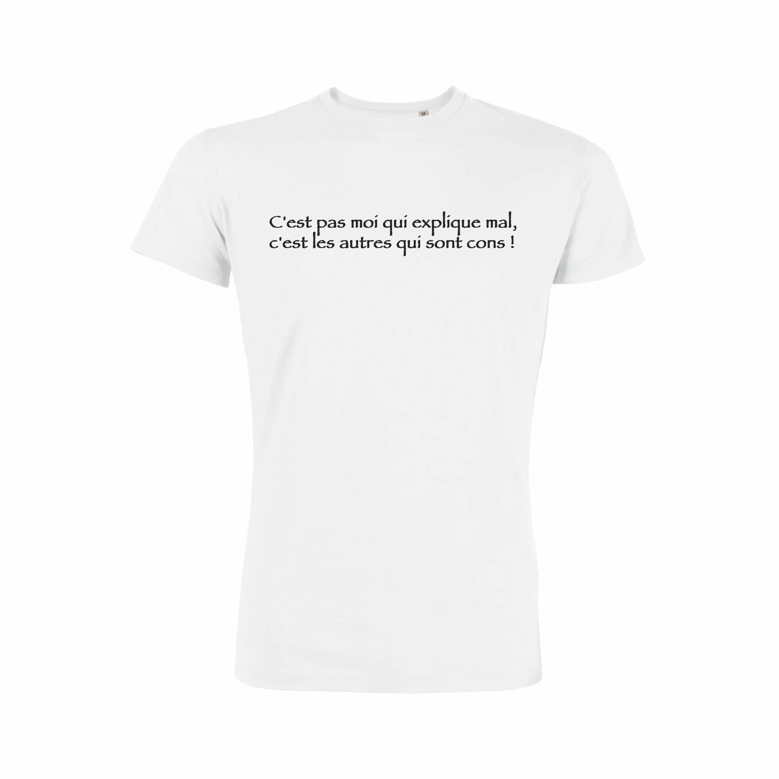 Teeshirt Homme - C'est Pas Moi Qui Explique Mal, C'est Les Autres Qui Sont Cons