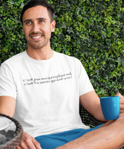 Teeshirt Homme - C'est Pas Moi Qui Explique Mal, C'est Les Autres Qui Sont Cons