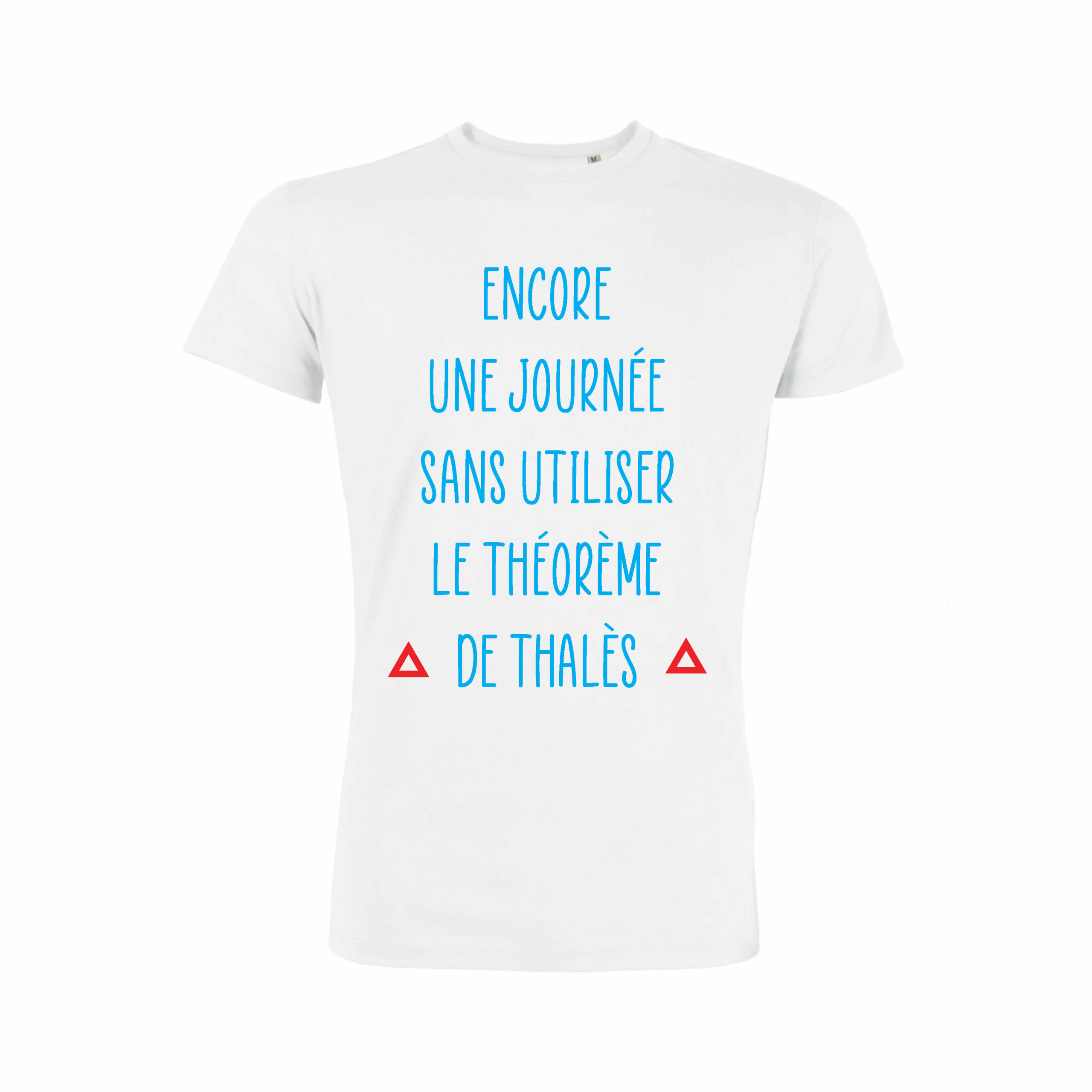 Teeshirt Homme - Encore une journée sans utiliser le théorème de thalès