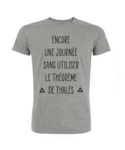Teeshirt Homme - Encore une journée sans utiliser le théorème de thalès equipe