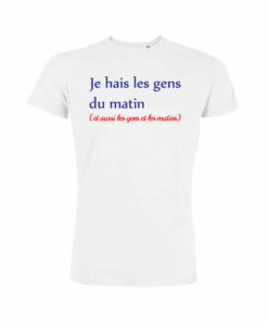 Teeshirt Homme - Je Hais Les Gens Du Matin (Et Aussi Les Gens Et Les Matins)