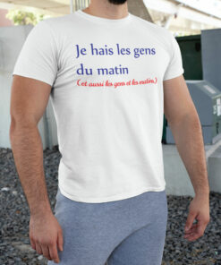 Teeshirt Homme - Je Hais Les Gens Du Matin (Et Aussi Les Gens Et Les Matins)