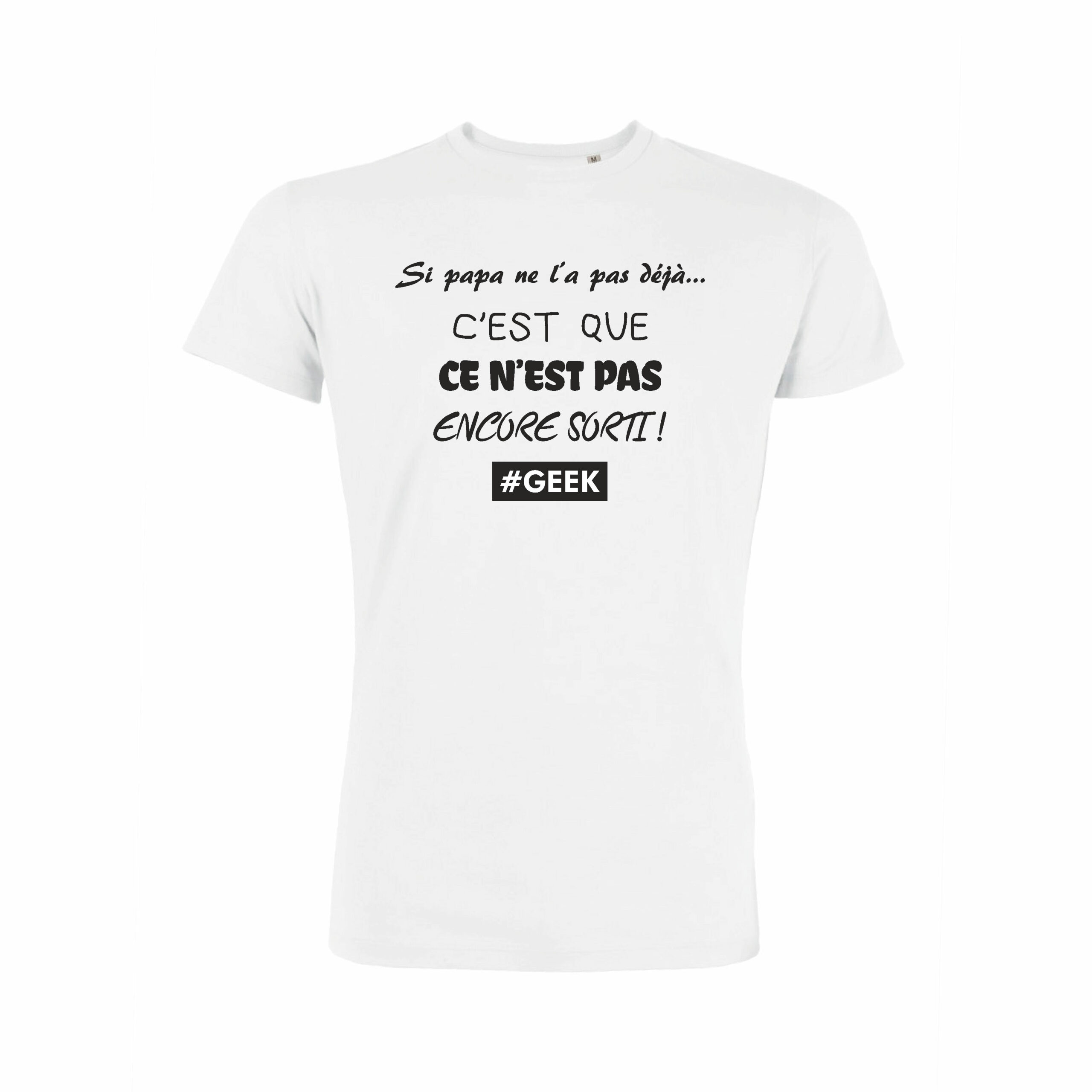 Teeshirt Homme - Si Papa Ne L'a Pas Déjà C'est Que Ce N'est Pas Encore Sorti