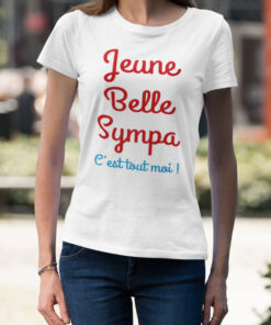 Teeshirt Femme - Jeune Belle Sympa C'est Tout Pour Moi
