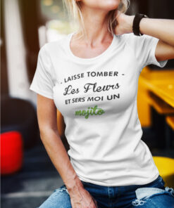 Teeshirt Femme - Laisse Tomber Les Fleurs Et Sers Moi Un Mojito
