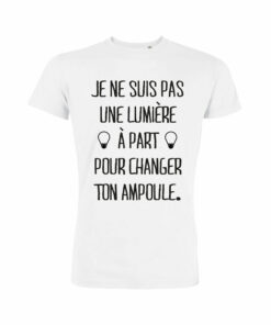Teeshirt Homme - Je Ne Suis Pas Une Lumière À Part Pour Changer Ton Ampoule