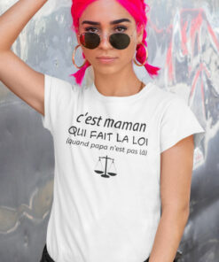 Teeshirt Femme - C'est Maman Qui Fait La Loi (quand papa n'est pas là)