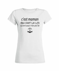 Teeshirt Femme - C'est Maman Qui Fait La Loi (quand papa n'est pas là)