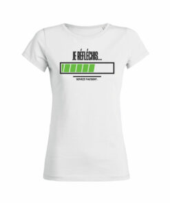 Teeshirt Femme - Je Réfléchis... Soyez Patient