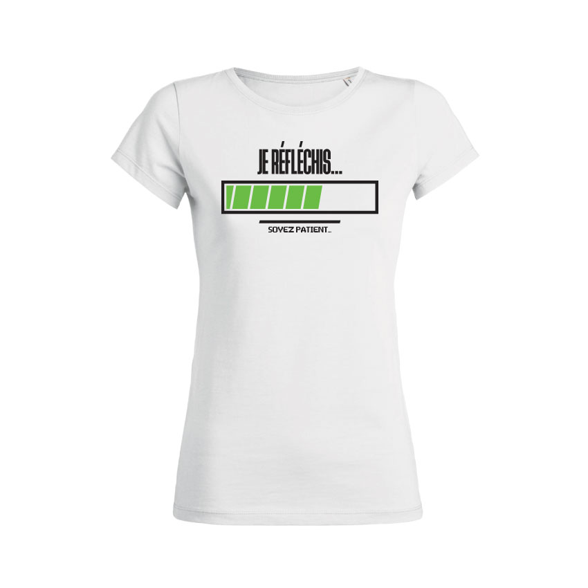 Teeshirt Femme - Je Réfléchis... Soyez Patient