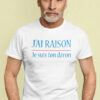 Teeshirt Homme - J'ai Raison Je Suis Ton Daron