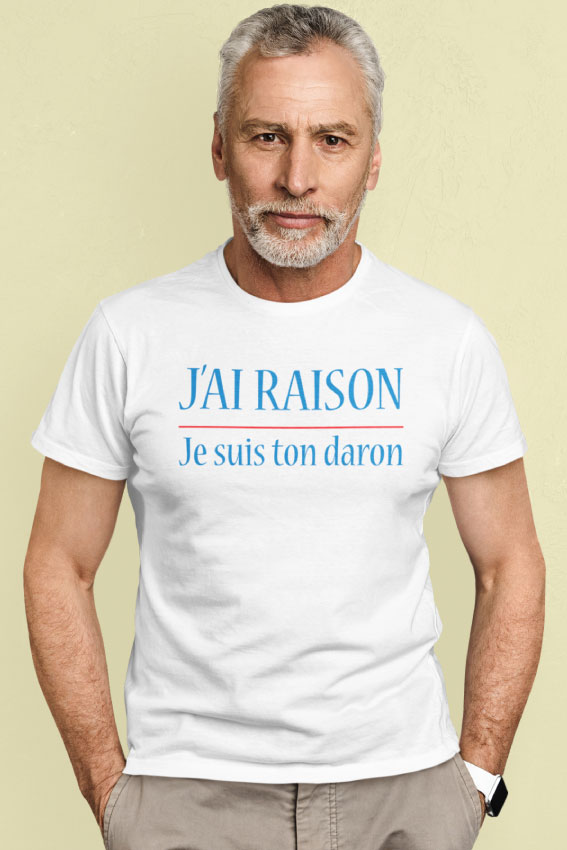 J'ai Raison Je Suis Ton Daron