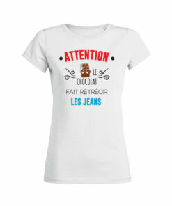 Teeshirt Femme - Attention Le Chocolat Fait Rétrécir Les Jeans