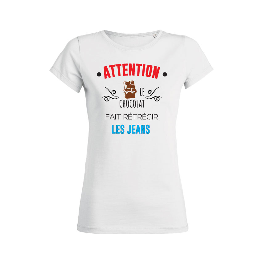 Teeshirt Femme - Attention Le Chocolat Fait Rétrécir Les Jeans