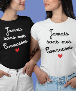 Teeshirt Femme - Jamais Sans Mes Connasses