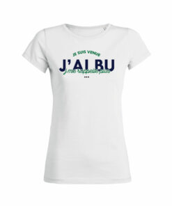 Teeshirt Femme - Je Suis Venue J'ai Bu J'me Rappelle Plus
