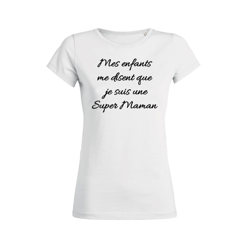 Teeshirt Femme - Mes Enfants Me Disent Que Je Suis Une Super Maman